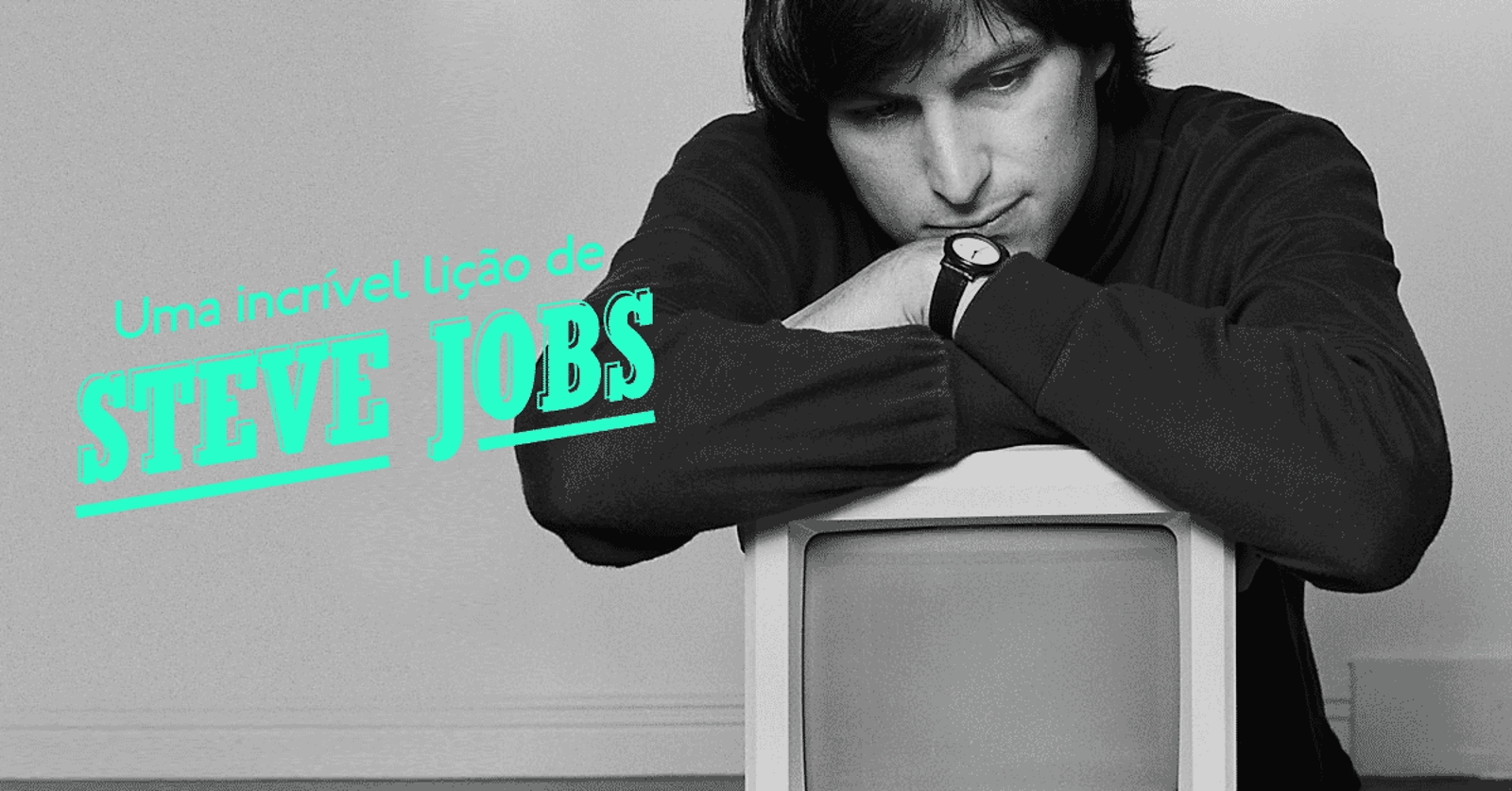 O legado de Steve Jobs e o que ele ensina à nova geração de empreendedores