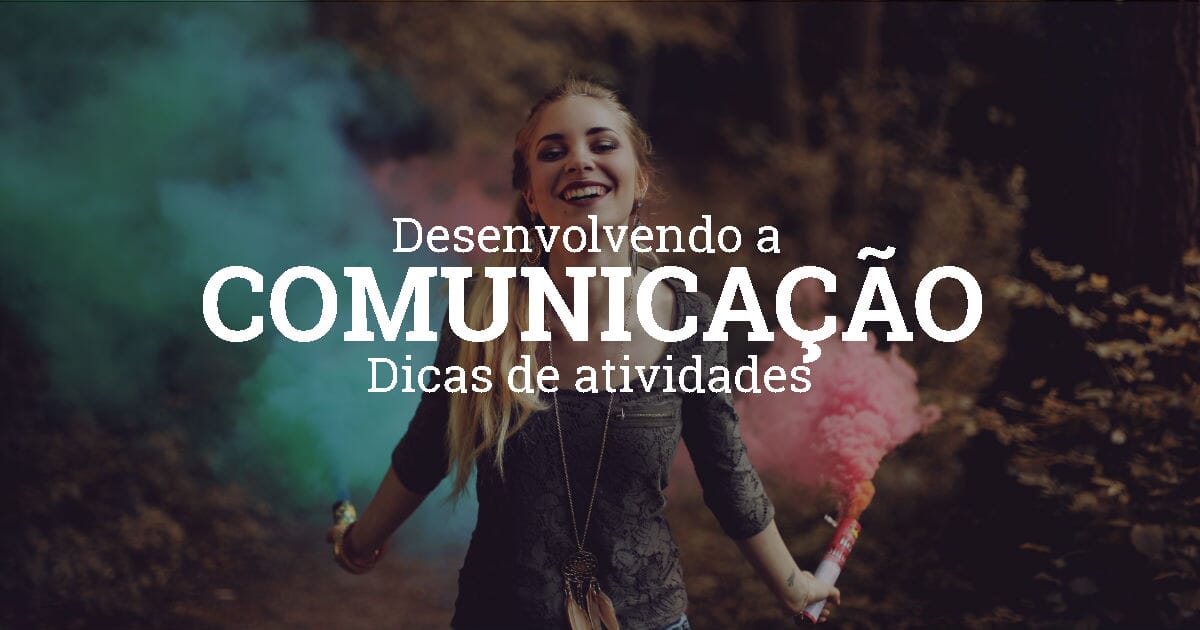 Como posso me comunicar melhor? Conheça 7 dicas essenciais