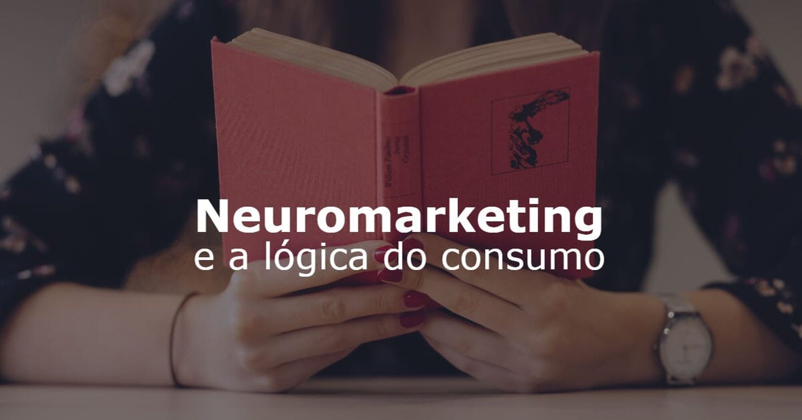 Neuromarketing: entendendo o cérebro do consumidor