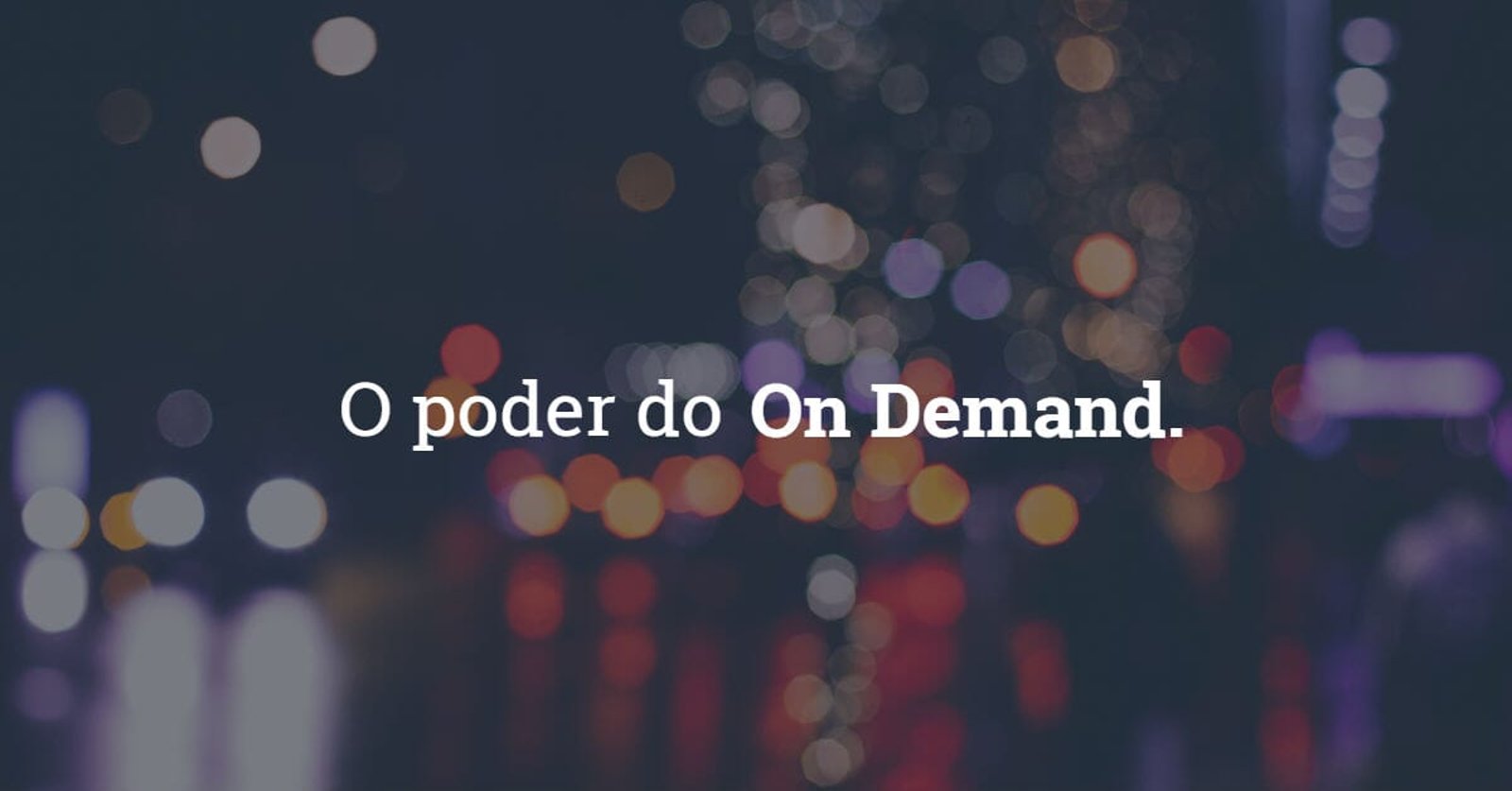 A Era do On Demand