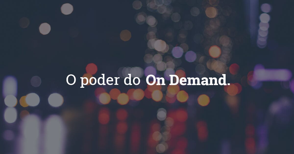 A Era do On Demand