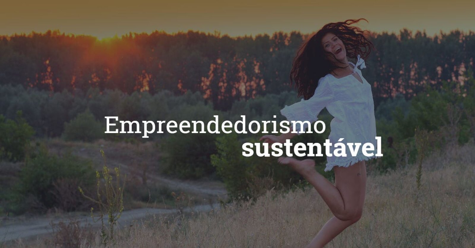 Empreendedorismo sustentável: por que apostar nessa tendência