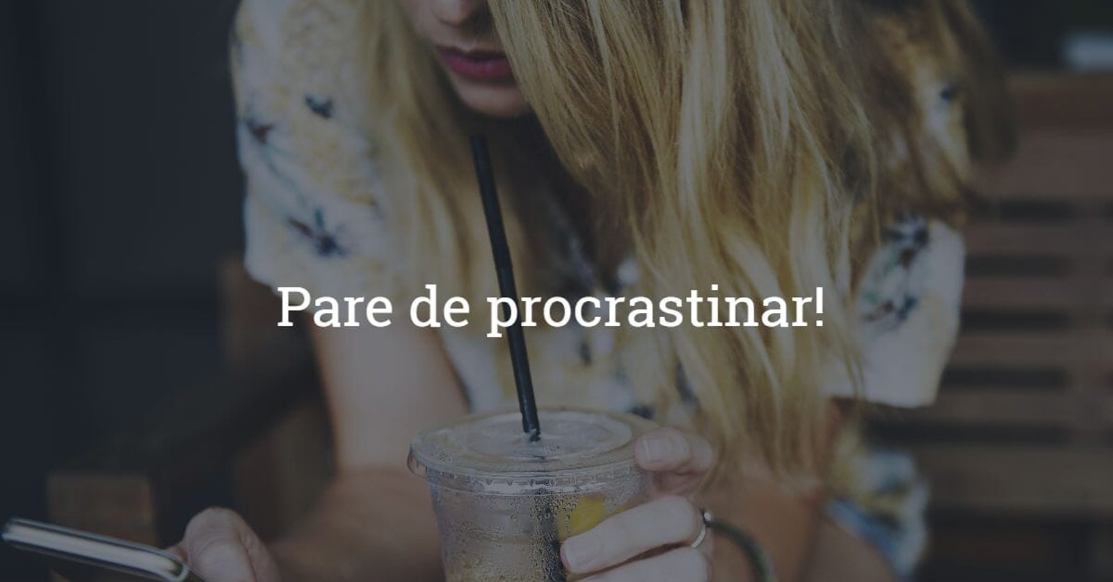 4 lições fundamentais para parar de procrastinar
