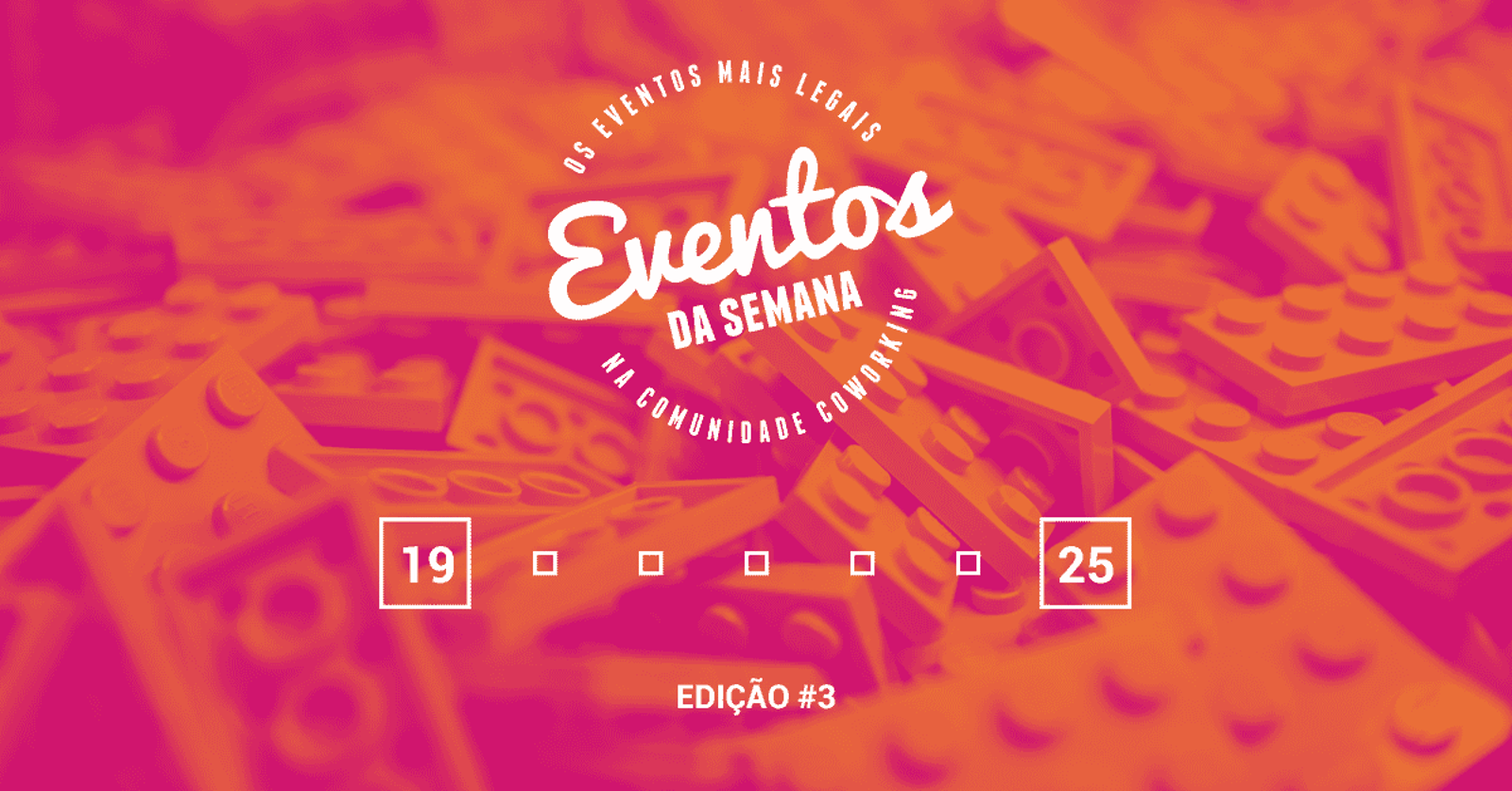 Eventos da semana - 19 a 25 de julho