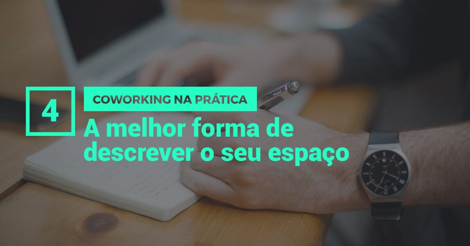 Coworking na prática: como escrever o descritivo do seu espaço?
