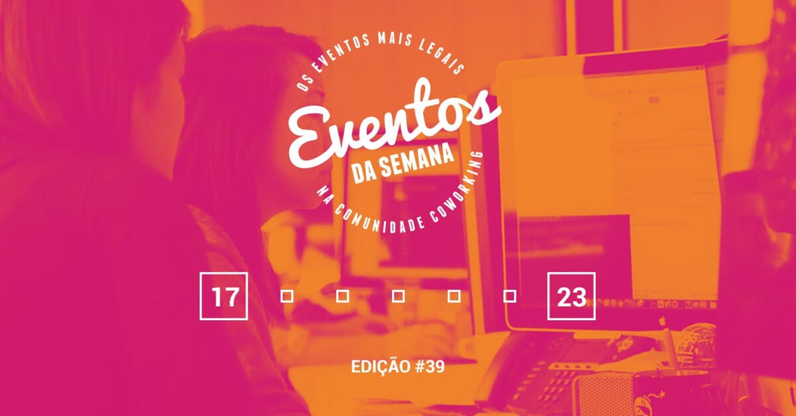 Eventos da semana - 17 a 23 de abril