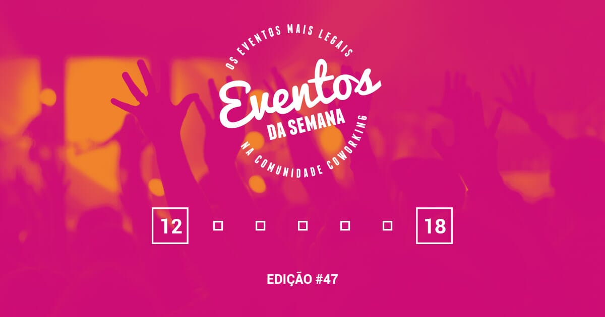 Eventos da semana - 12 a 18 de junho