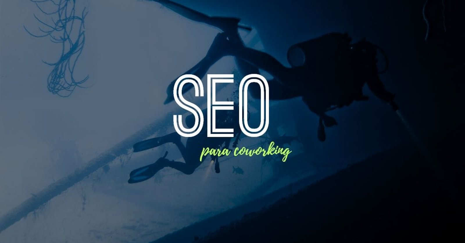 SEO para coworking, a arte de ser encontrado - Parte I